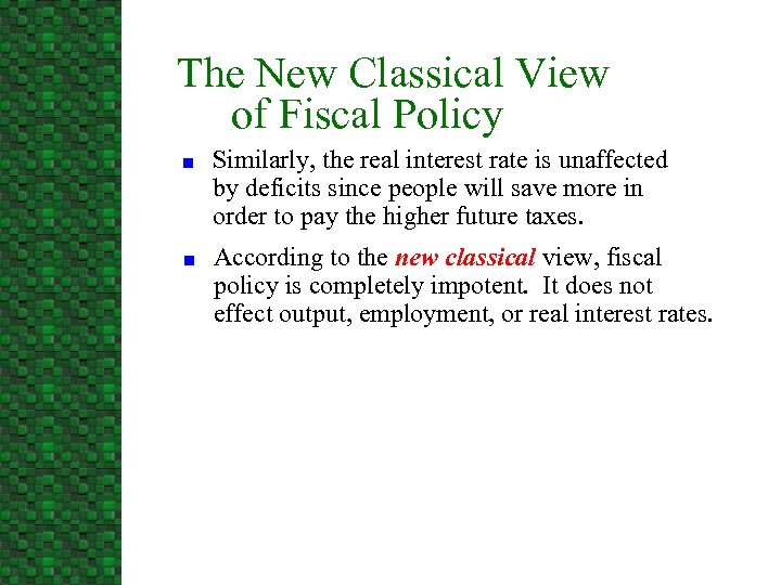 The New Classical View of Fiscal Policy n n Similarly, the real interest rate