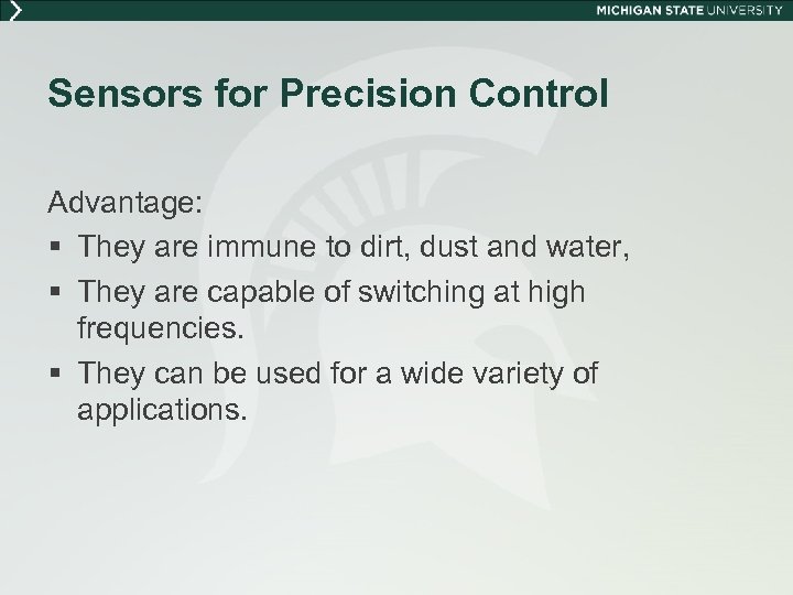 Sensors for Precision Control Advantage: § They are immune to dirt, dust and water,