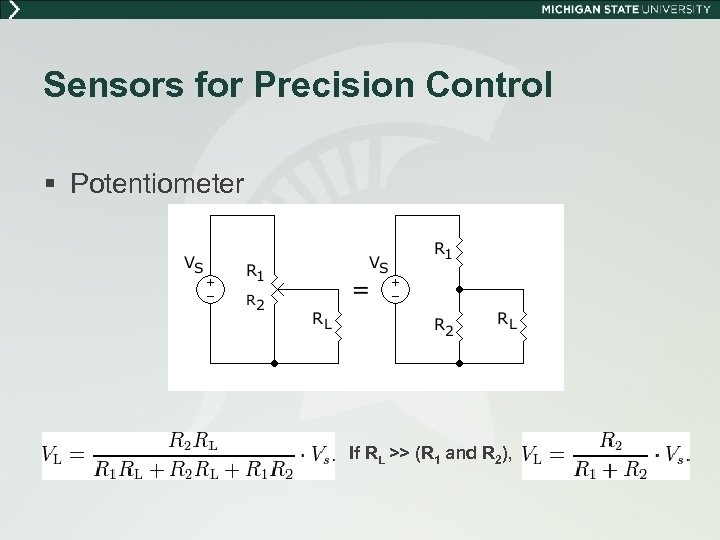 Sensors for Precision Control § Potentiometer If RL >> (R 1 and R 2),