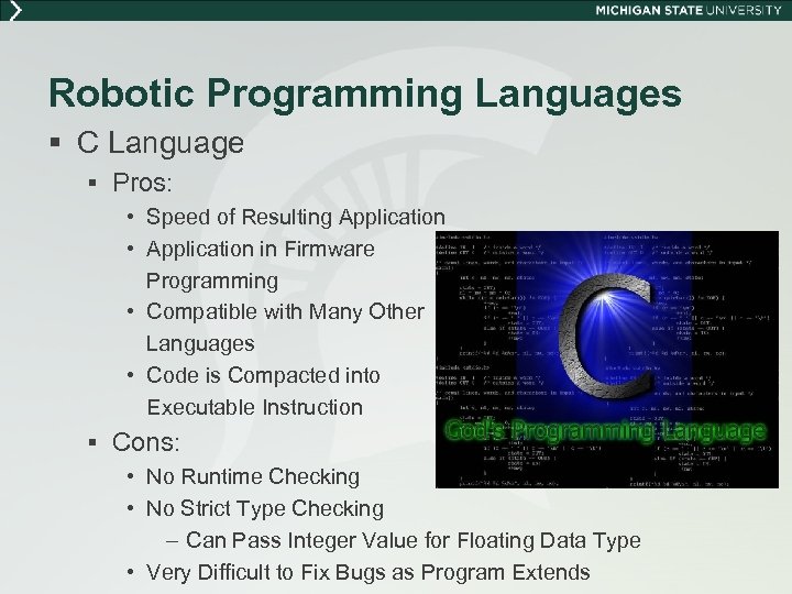 Robotic Programming Languages § C Language § Pros: • Speed of Resulting Application •