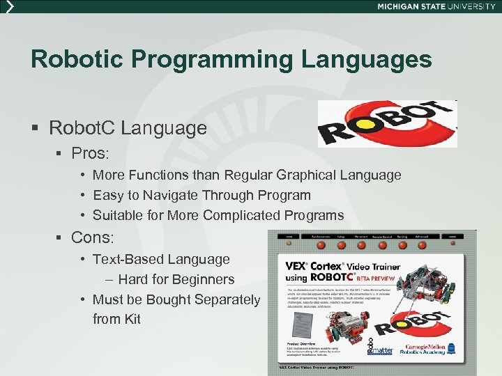 Robotic Programming Languages § Robot. C Language § Pros: • More Functions than Regular