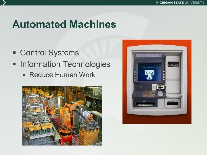 Automated Machines § Control Systems § Information Technologies § Reduce Human Work 