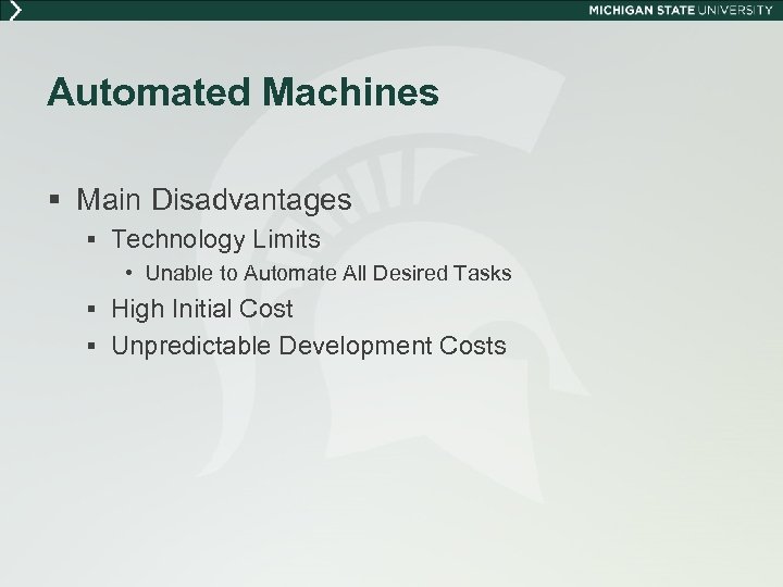 Automated Machines § Main Disadvantages § Technology Limits • Unable to Automate All Desired