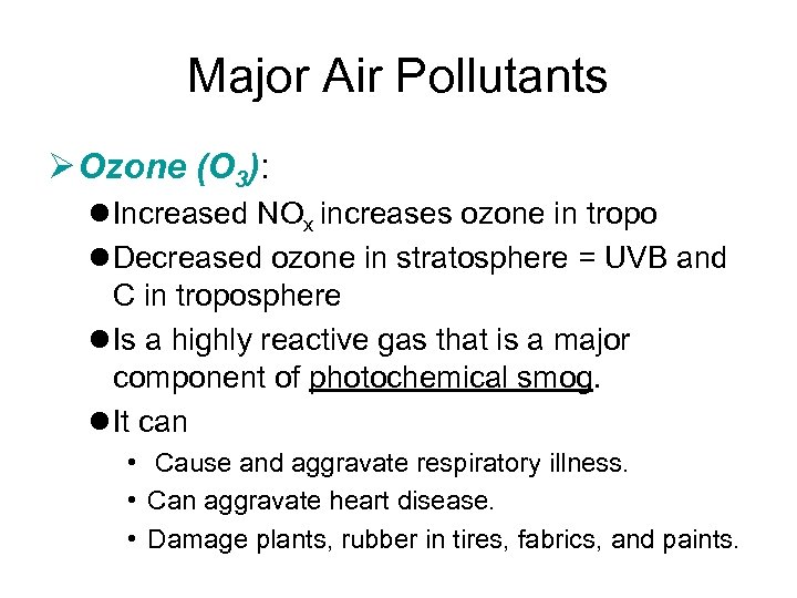 Major Air Pollutants Ø Ozone (O 3): l Increased NOx increases ozone in tropo