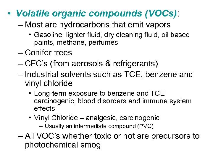  • Volatile organic compounds (VOCs): – Most are hydrocarbons that emit vapors •