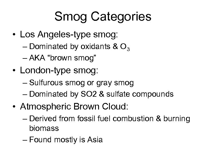 Smog Categories • Los Angeles-type smog: – Dominated by oxidants & O 3 –