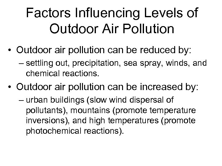 Factors Influencing Levels of Outdoor Air Pollution • Outdoor air pollution can be reduced