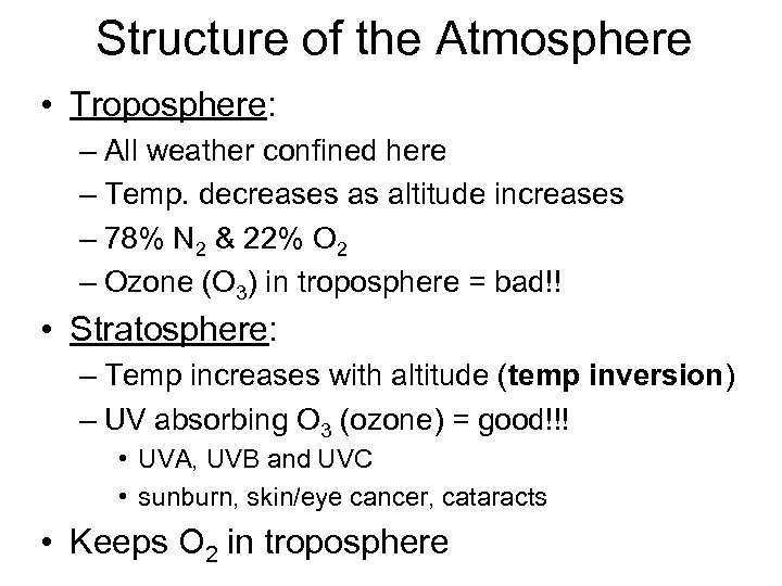 Structure of the Atmosphere • Troposphere: – All weather confined here – Temp. decreases