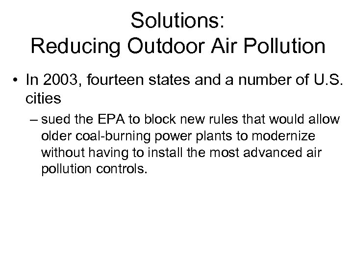 Solutions: Reducing Outdoor Air Pollution • In 2003, fourteen states and a number of