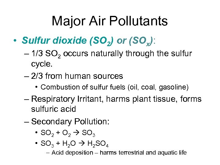 Major Air Pollutants • Sulfur dioxide (SO 2) or (SOx): – 1/3 SO 2