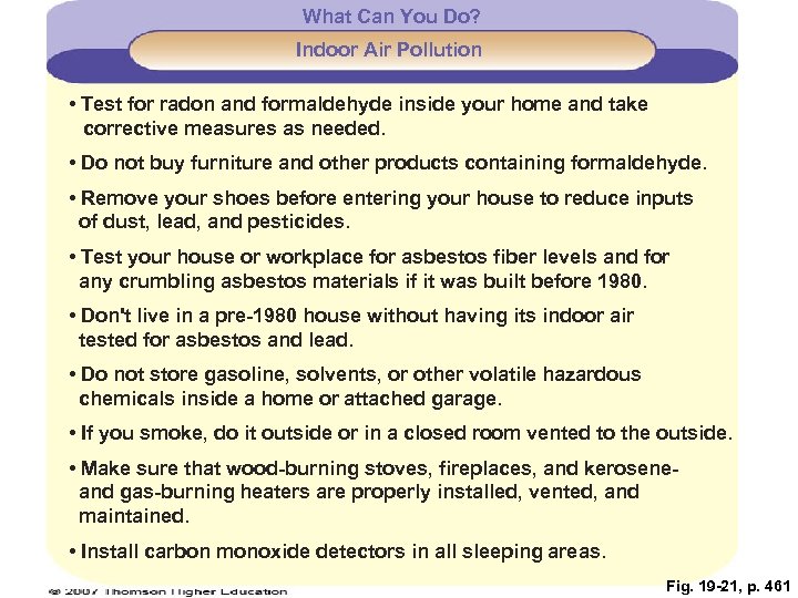 What Can You Do? Indoor Air Pollution • Test for radon and formaldehyde inside