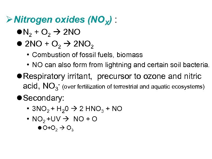 Ø Nitrogen oxides (NOX) : l N 2 + O 2 2 NO l