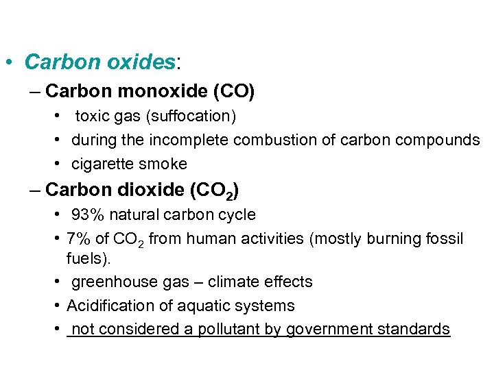  • Carbon oxides: – Carbon monoxide (CO) • toxic gas (suffocation) • during