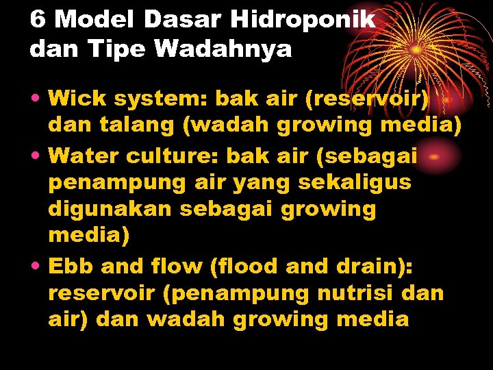 6 Model Dasar Hidroponik dan Tipe Wadahnya • Wick system: bak air (reservoir) dan