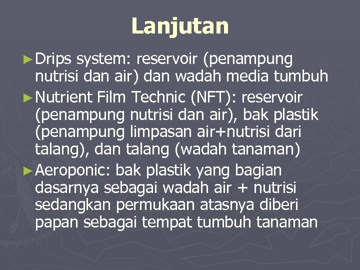 Lanjutan ► Drips system: reservoir (penampung nutrisi dan air) dan wadah media tumbuh ►