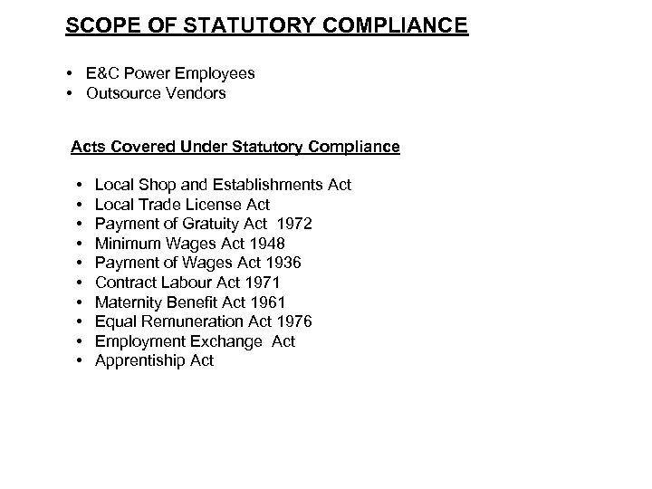 SCOPE OF STATUTORY COMPLIANCE • E&C Power Employees • Outsource Vendors Acts Covered Under