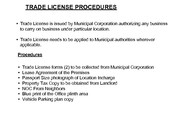 TRADE LICENSE PROCEDURES • Trade License is issued by Municipal Corporation authorizing any business