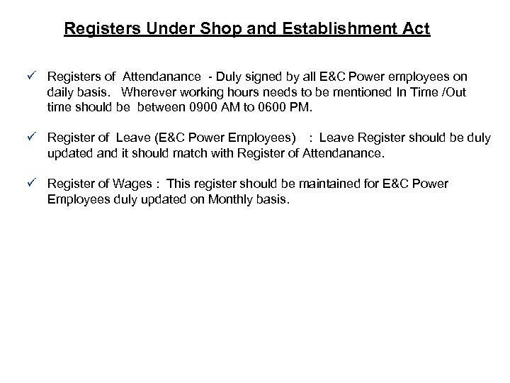 Registers Under Shop and Establishment Act ü Registers of Attendanance - Duly signed by