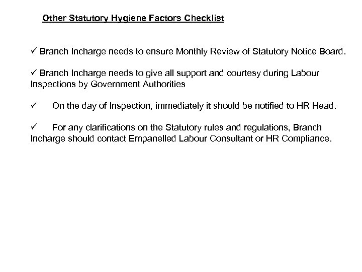 Other Statutory Hygiene Factors Checklist ü Branch Incharge needs to ensure Monthly Review of