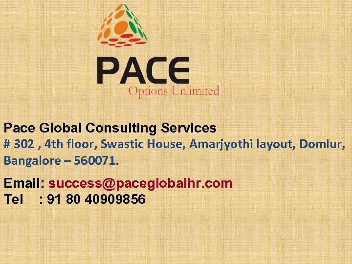 Pace Global Consulting Services # 302 , 4 th floor, Swastic House, Amarjyothi layout,