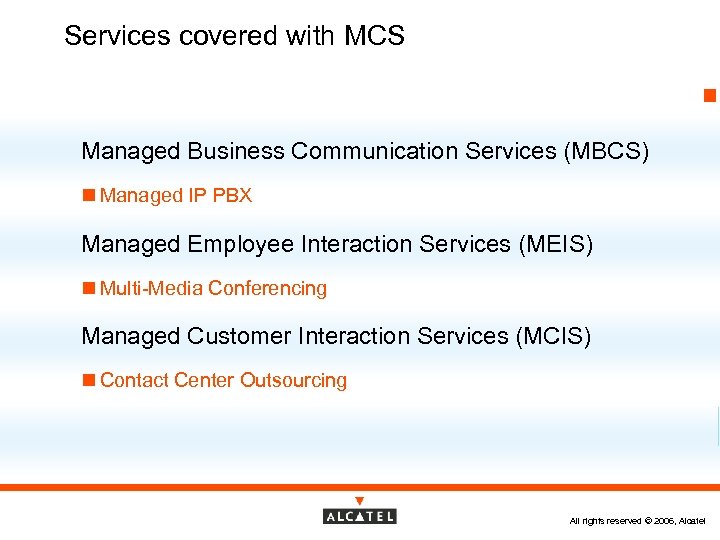 Services covered with MCS Managed Business Communication Services (MBCS) n Managed IP PBX Managed