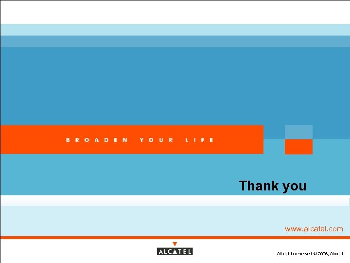 Thank you www. alcatel. com All rights reserved © 2006, Alcatel 