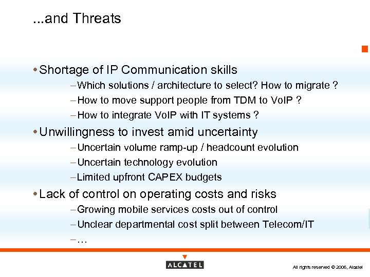 . . . and Threats Shortage of IP Communication skills – Which solutions /