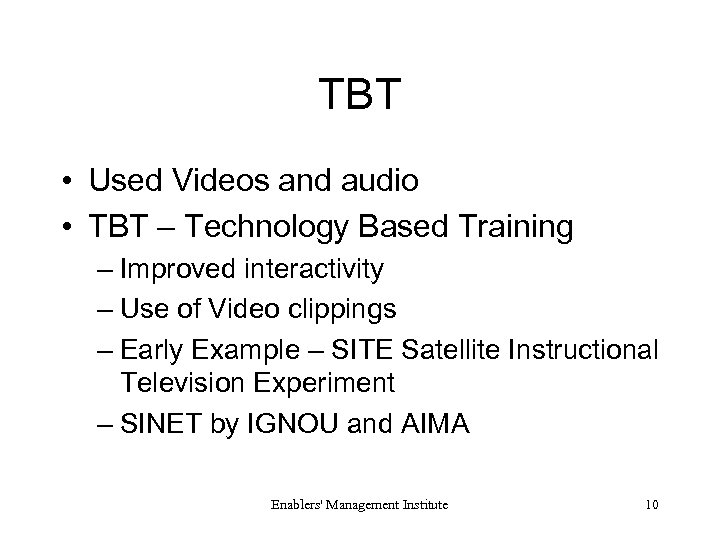 TBT • Used Videos and audio • TBT – Technology Based Training – Improved