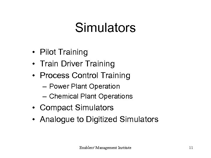 Simulators • Pilot Training • Train Driver Training • Process Control Training – Power