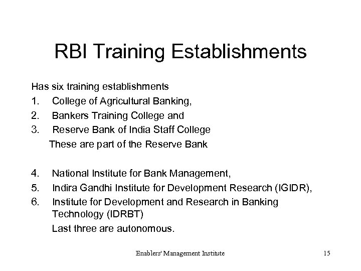 RBI Training Establishments Has six training establishments 1. College of Agricultural Banking, 2. Bankers