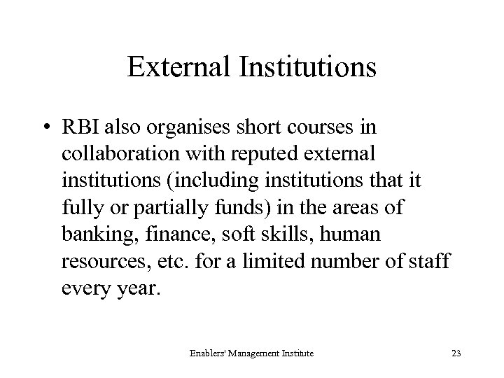 External Institutions • RBI also organises short courses in collaboration with reputed external institutions