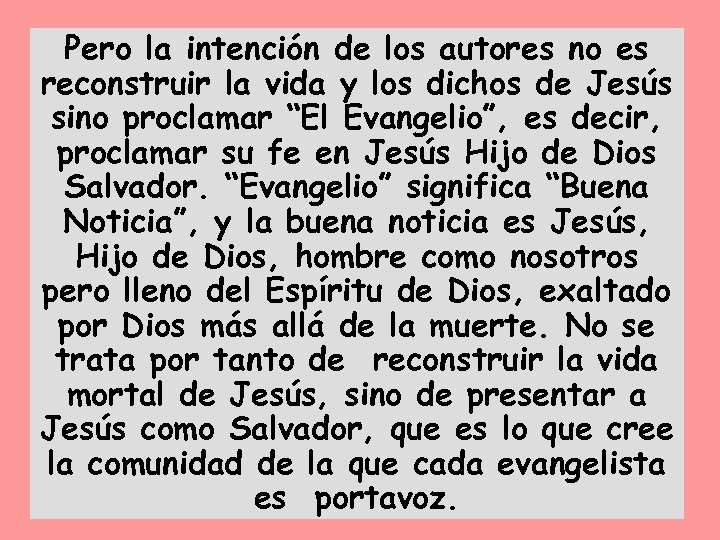 Pero la intención de los autores no es reconstruir la vida y los dichos