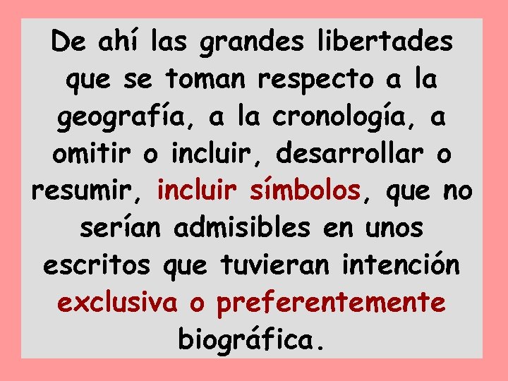 De ahí las grandes libertades que se toman respecto a la geografía, a la