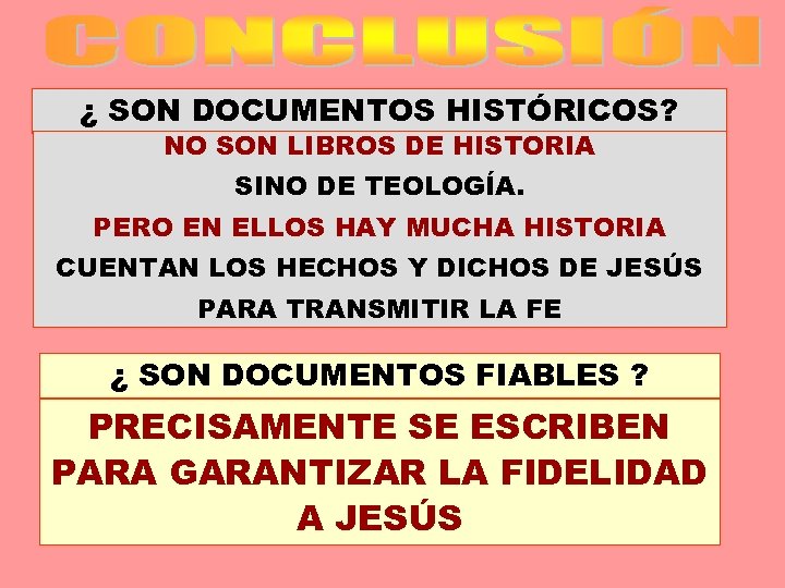 ¿ SON DOCUMENTOS HISTÓRICOS? NO SON LIBROS DE HISTORIA SINO DE TEOLOGÍA. PERO EN