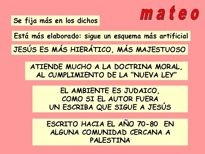 Se fija más en los dichos Está más elaborado: sigue un esquema más artificial