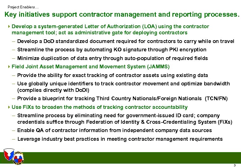 Project Enablers… Key initiatives support contractor management and reporting processes. 4 Develop a system-generated