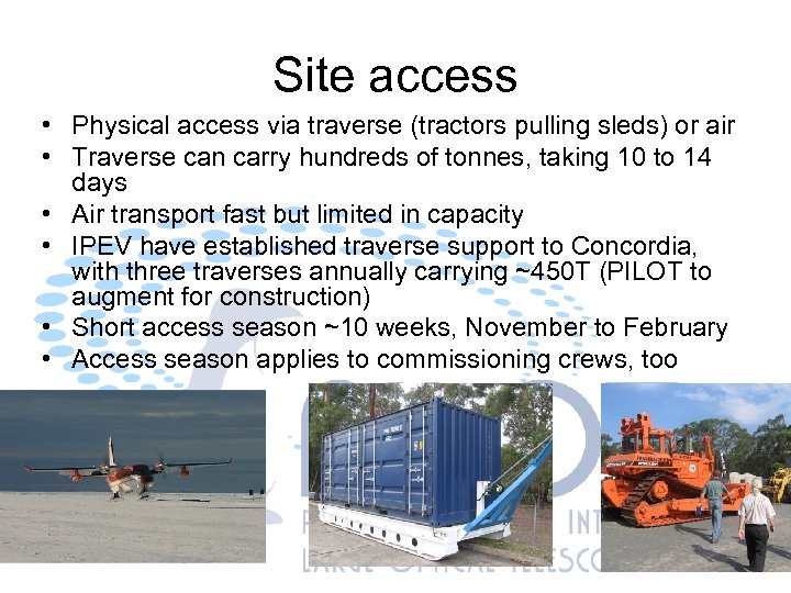 Site access • Physical access via traverse (tractors pulling sleds) or air • Traverse