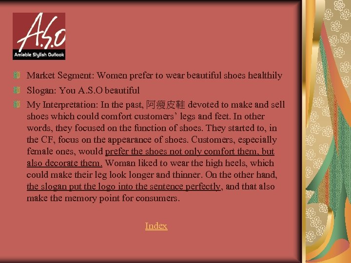 Market Segment: Women prefer to wear beautiful shoes healthily Slogan: You A. S. O