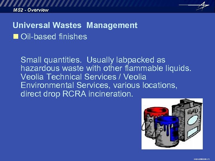 MS 2 - Overview Universal Wastes Management n Oil-based finishes Small quantities. Usually labpacked