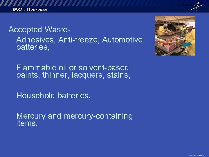 MS 2 - Overview Accepted Waste- Adhesives, Anti-freeze, Automotive batteries, Flammable oil or solvent-based