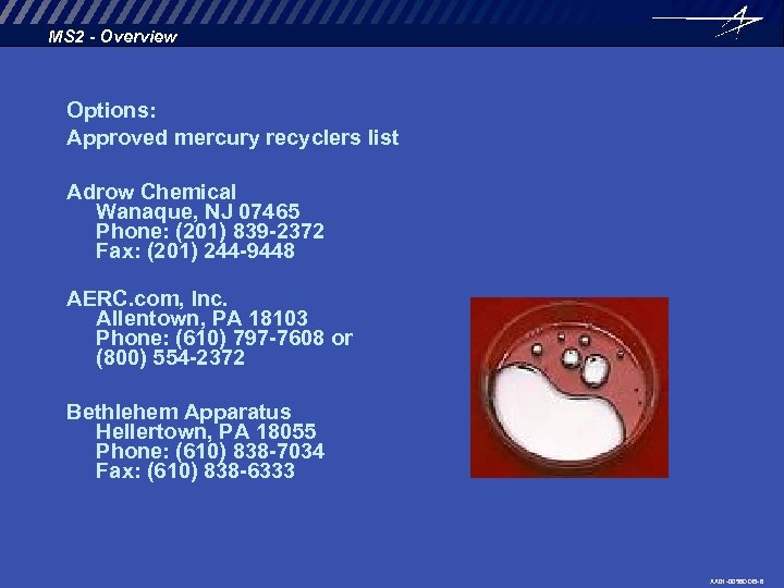 MS 2 - Overview Options: Approved mercury recyclers list Adrow Chemical Wanaque, NJ 07465