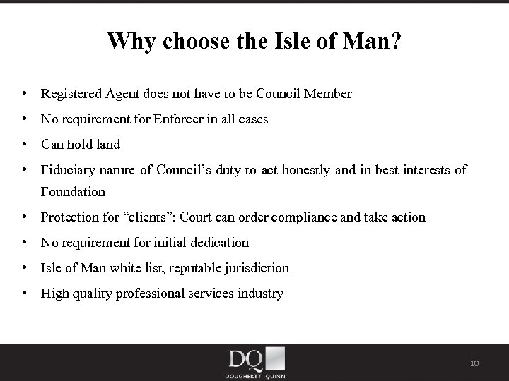 Why choose the Isle of Man? • Registered Agent does not have to be
