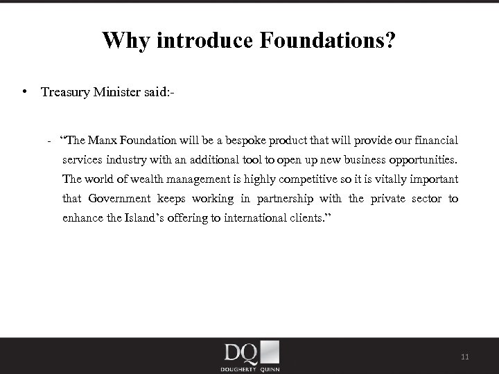 Why introduce Foundations? • Treasury Minister said: - “The Manx Foundation will be a