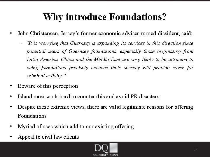 Why introduce Foundations? • John Christensen, Jersey’s former economic adviser-turned-dissident, said: - “It is