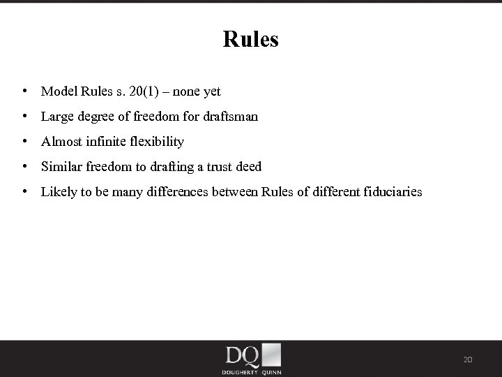 Rules • Model Rules s. 20(1) – none yet • Large degree of freedom