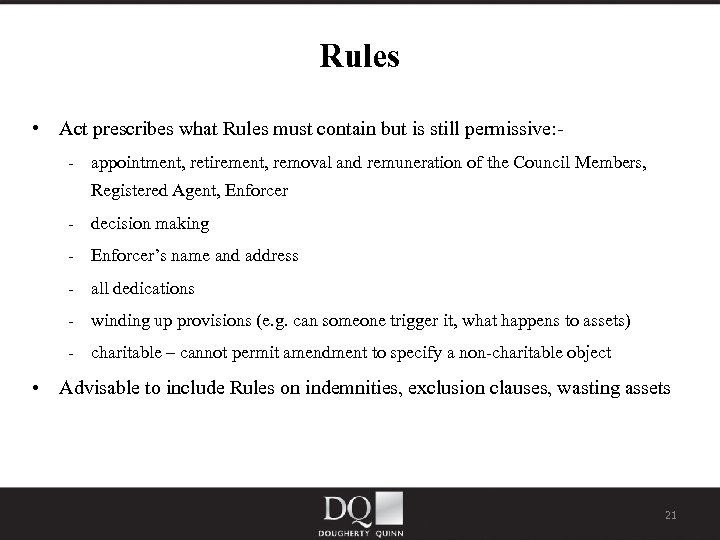 Rules • Act prescribes what Rules must contain but is still permissive: - appointment,