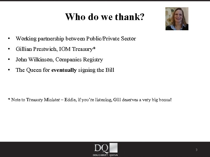 Who do we thank? • Working partnership between Public/Private Sector • Gillian Prestwich, IOM