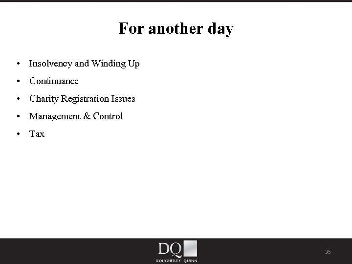 For another day • Insolvency and Winding Up • Continuance • Charity Registration Issues