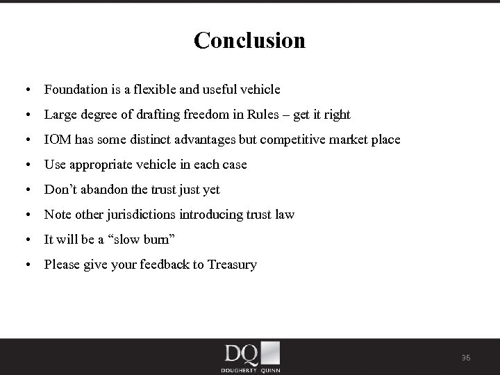 Conclusion • Foundation is a flexible and useful vehicle • Large degree of drafting