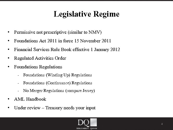 Legislative Regime • Permissive not prescriptive (similar to NMV) • Foundations Act 2011 in